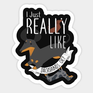 I Just Really Like Dachshunds Sticker